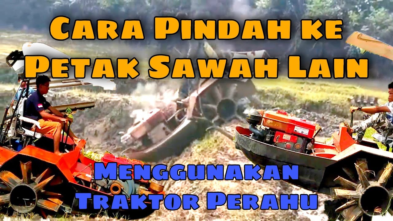 PETANI INDONESIA WAJIB TAHU - TUTORIAL CARA MUDAH PINDAH PETAKAN SAWAH MENGGUNAKAN TRAKTOR PERAHU