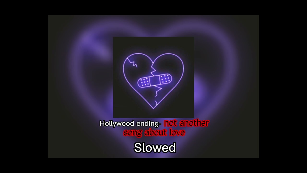 Not another song about love- slowed (song by: Hollywood ending)