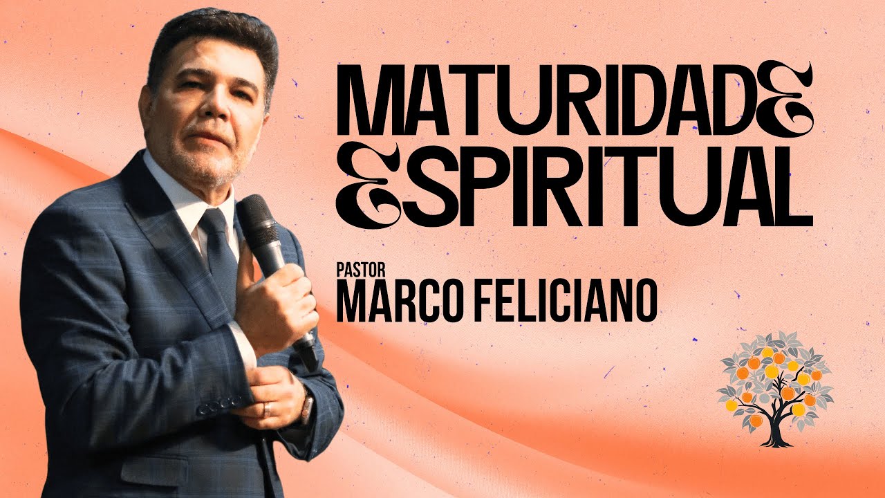 Pastor Marco Feliciano | Você precisa de Maturidade Espiritual