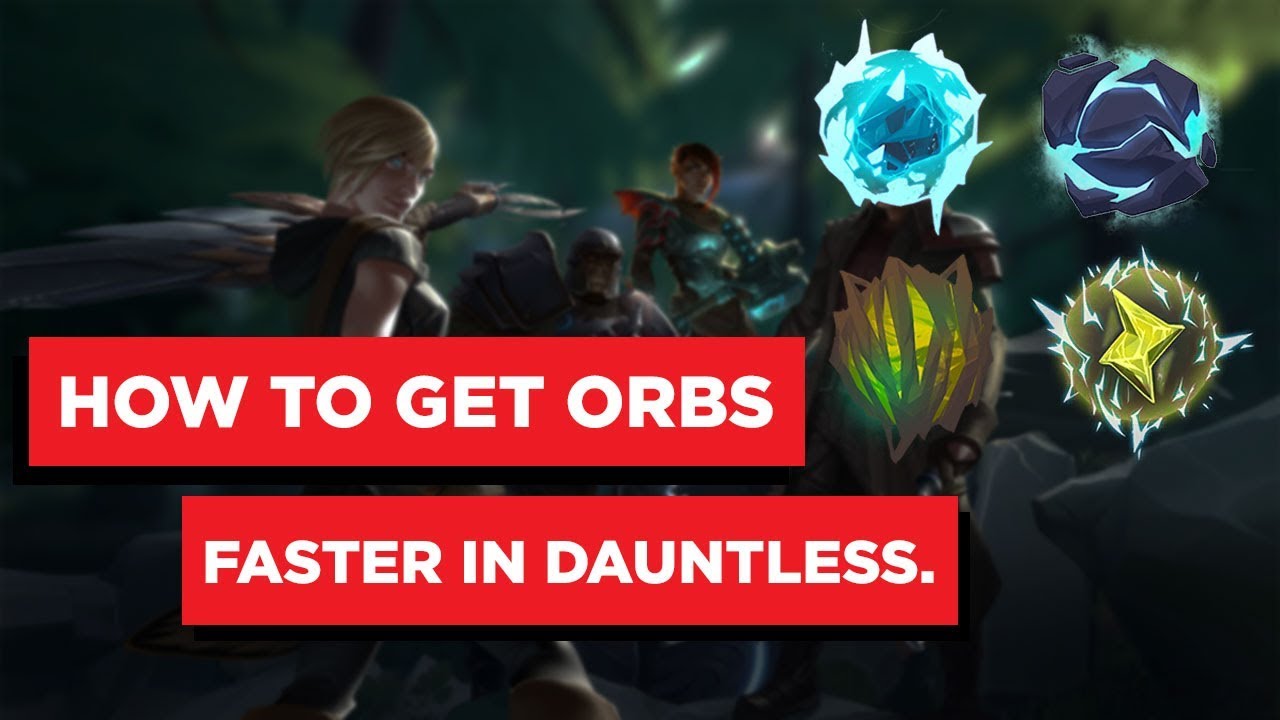 How To Get Orbs Faster in Dauntless - Beginners Guide