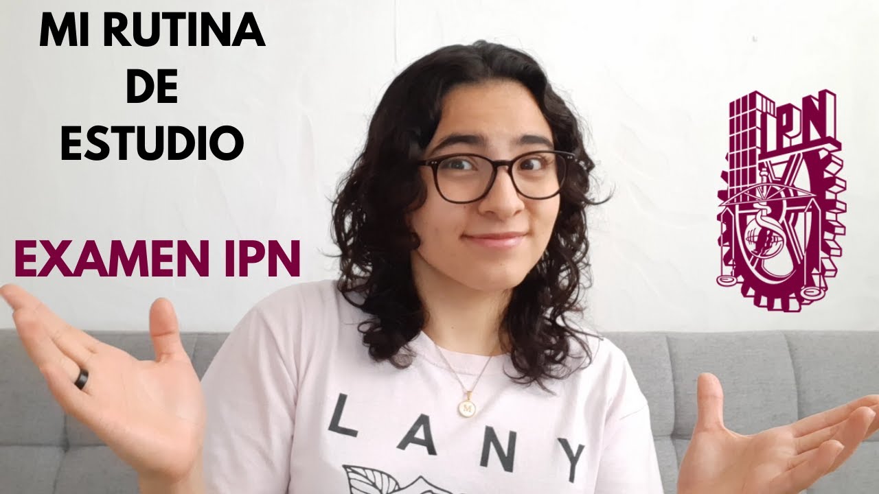 MI RUTINA DE ESTUDIO PARA EL EXAMEN DEL IPN