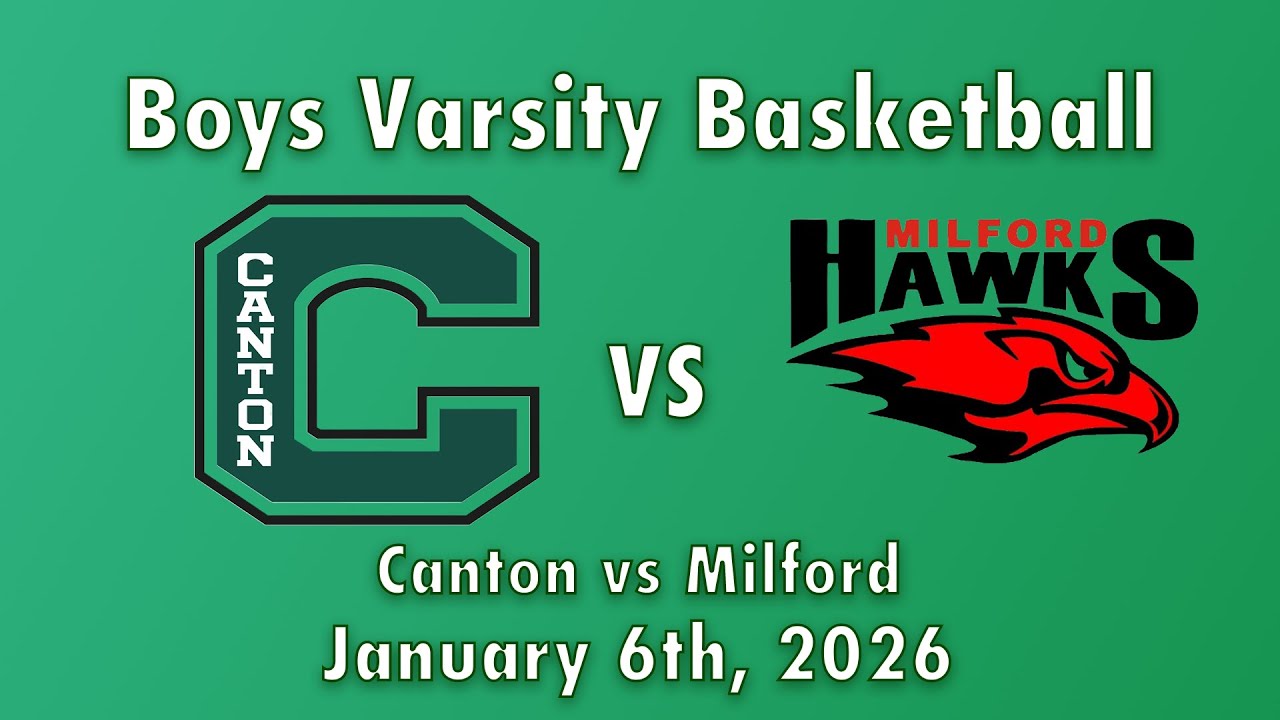 Canton Boys Varsity Basketball vs Milford 1/6/26