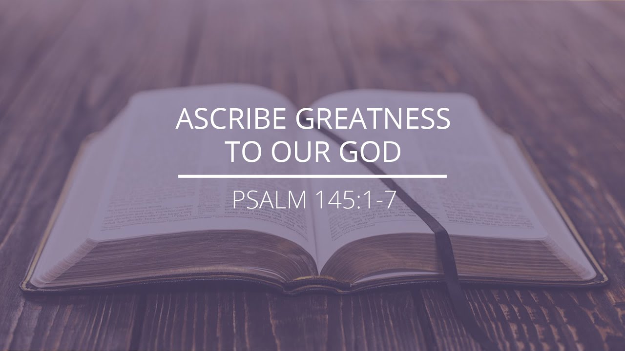 Psalm 145:1-7 - 