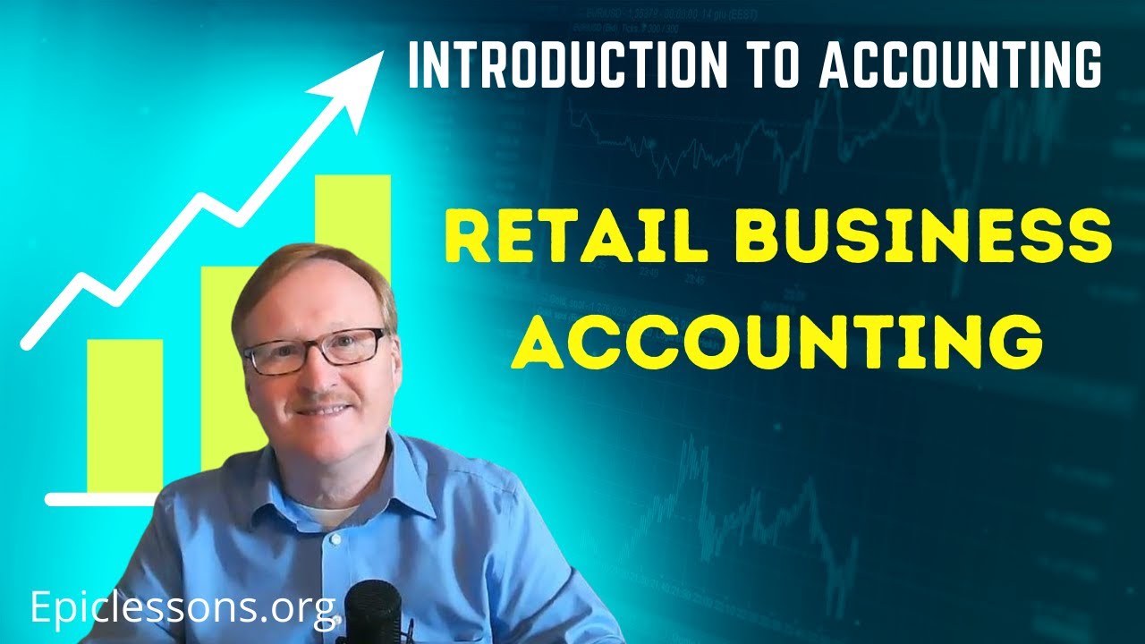 Accounting in Retail Businesses Intro., Financial Accounting 101