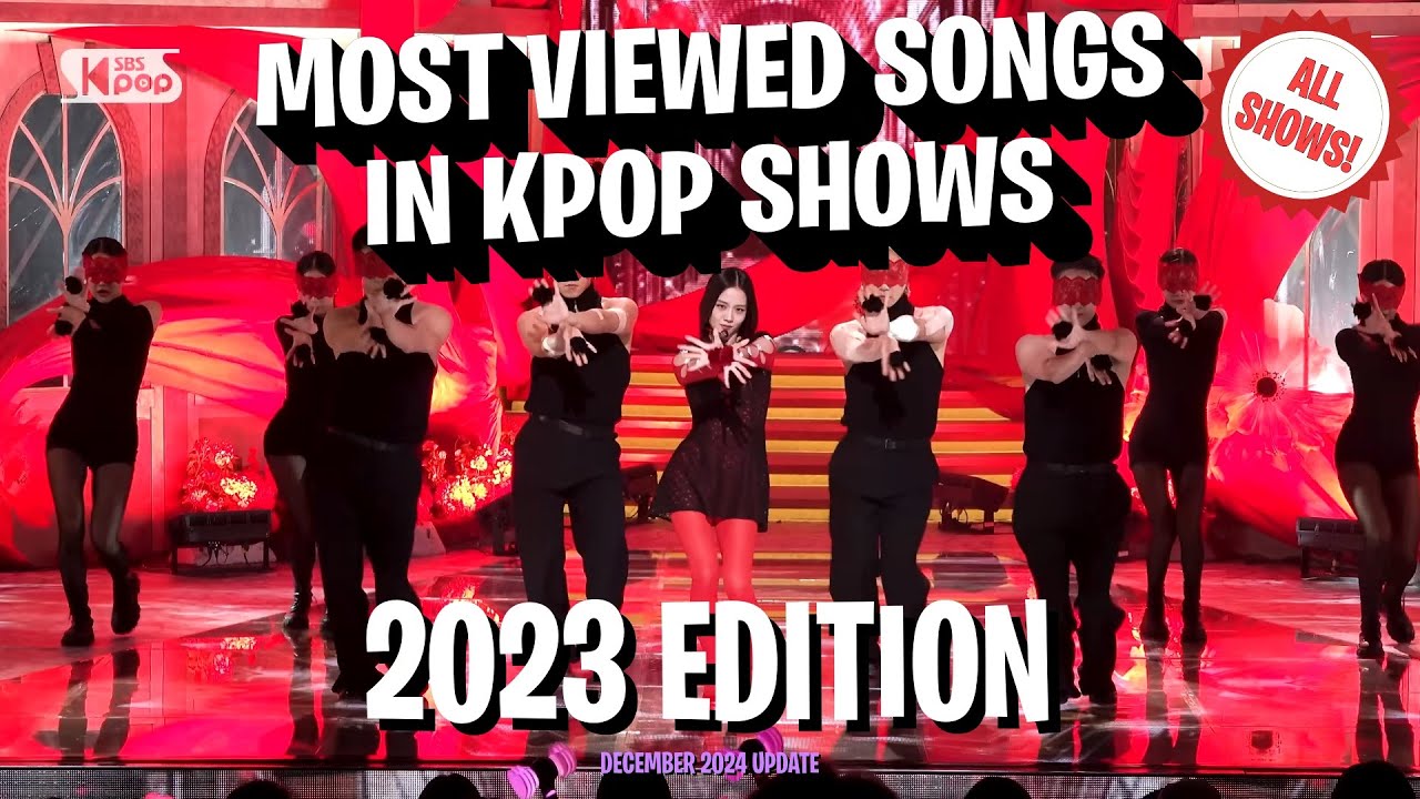 [TOP 100 ALL SHOWS!] MOST VIEWED SONGS IN KPOP SHOWS IN 2023 - DECEMBER 2024 UPDATE