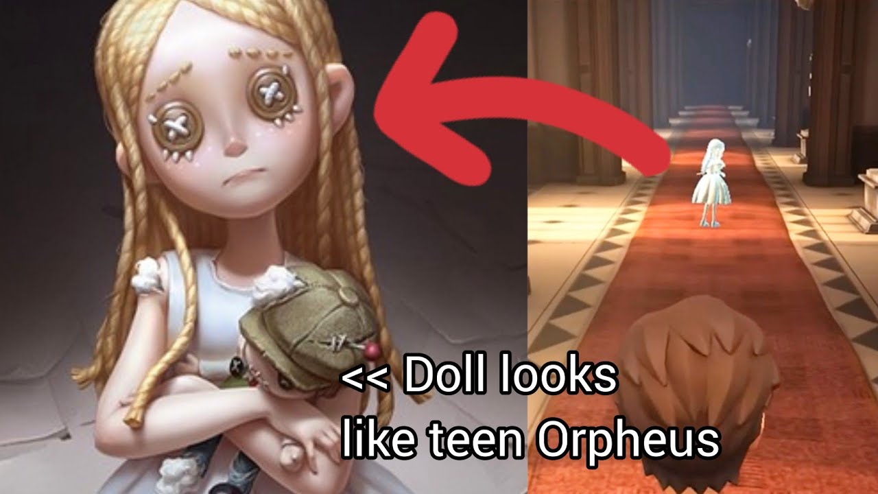 Same Little Girl?... Doll = Teen Orpheus? Identity V [ LOST GIRL ]