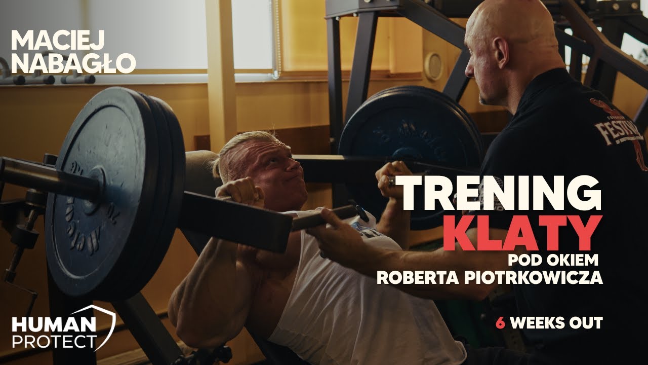 TRENING KLATY pod okiem Roberta Piotrkowicza | Maciej Nabagło | 6 WEEKS OUT