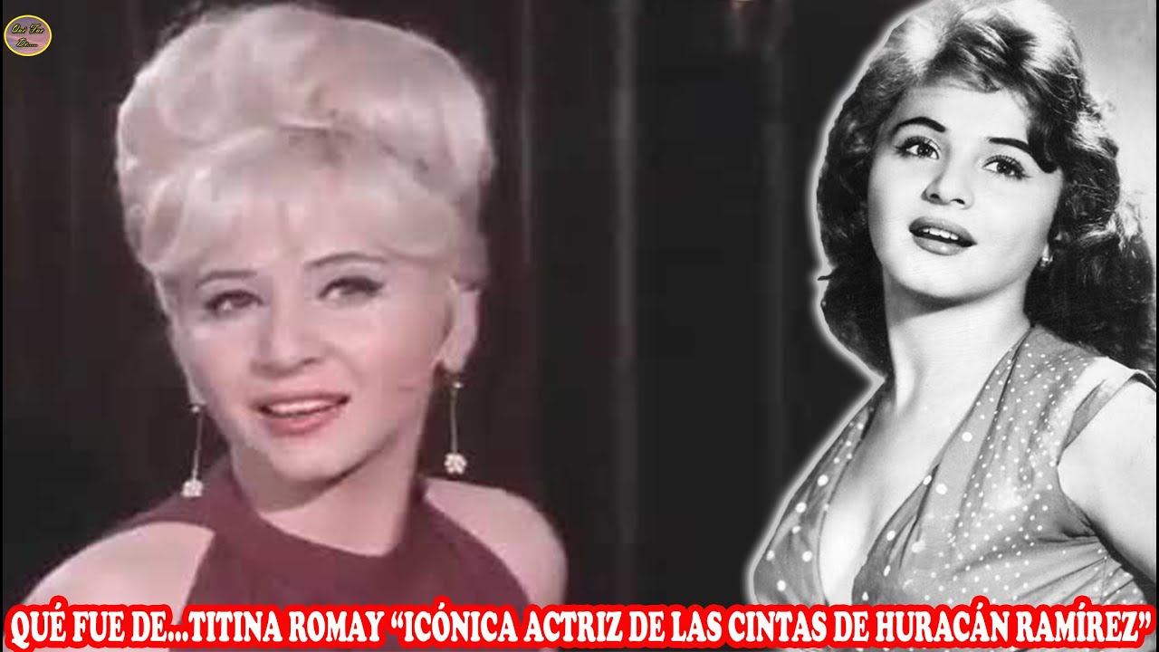 QUÉ FUE DE…TITINA ROMAY “ICÓNICA ACTRIZ DE LAS CINTAS DE HURACÁN RAMÍREZ”