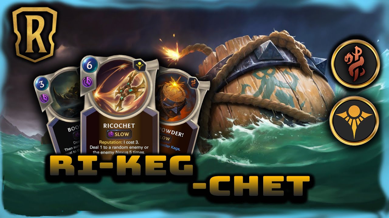 Ri-Keg-Chet | Powder Keg & Ricochet Deck | Patch 2.4 | Legends of Runeterra