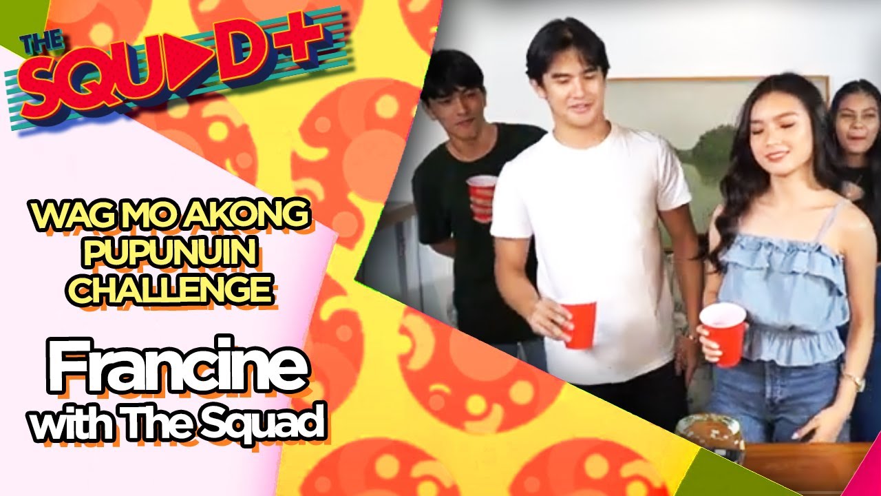 WAG MO AKONG PUPUNUIN CHALLENGE • FRANCINE DIAZ WITH THE SQUAD+ | The Squad+