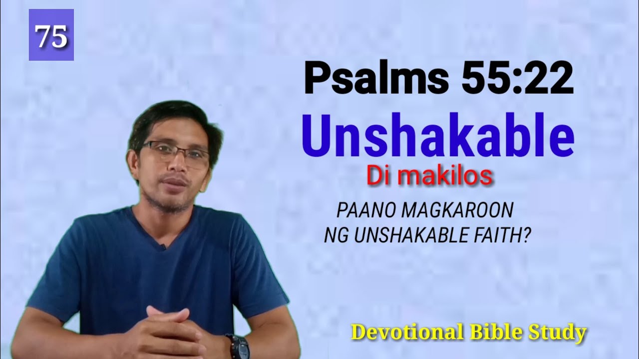 PAANO MAGKAROON NG UNSHAKABLE FAITH? Psalms 55:22 | Devotional