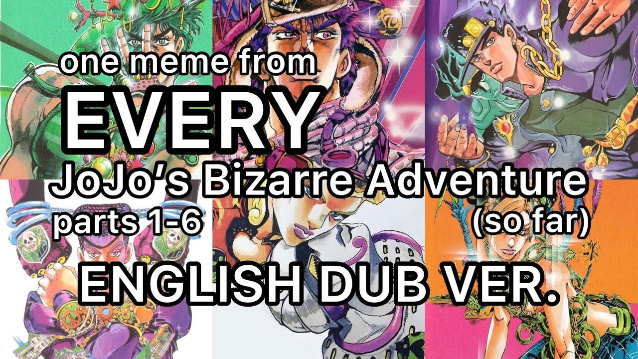 one meme from Every JoJo's Bizarre Adventure episodes; parts 1-6 so far (ENGLISH DUB VER.)