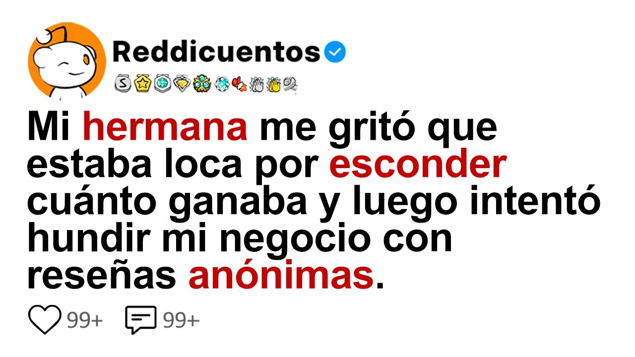Mi Hermana Me Gritó Que Estaba Loca Por Esconder Cuánto Ganaba Y Luego Intentó Hundir Mi Negocio
