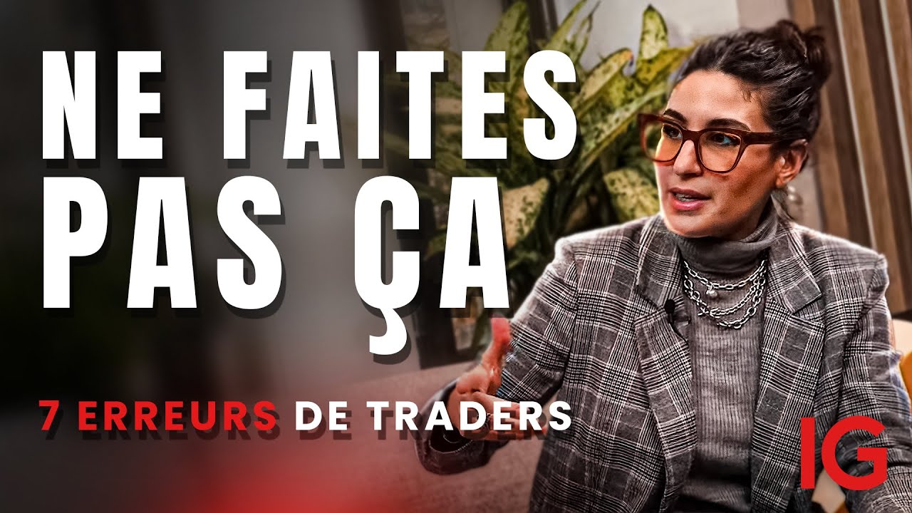 ❌ Ne faites pas ça : 7 erreurs les plus répandues chez les traders particuliers @IGFrance