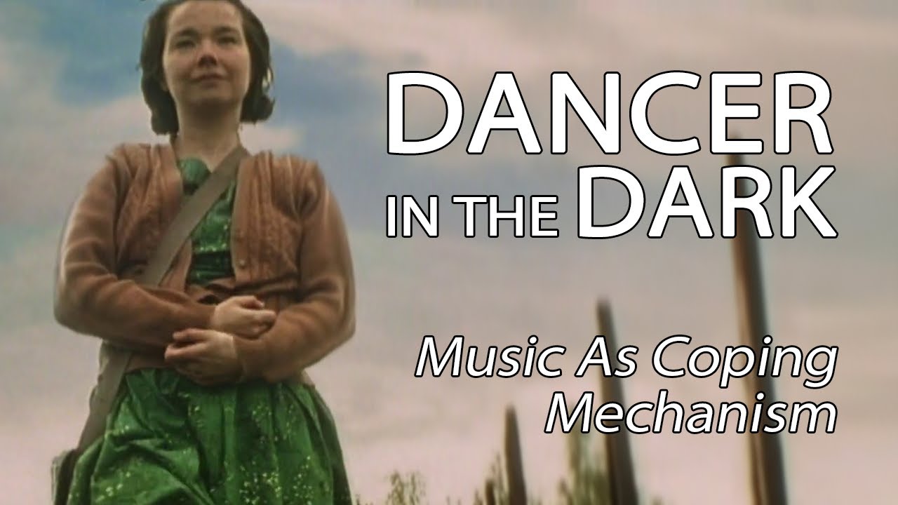 Dancer In The Dark - Music As Coping Mechanism