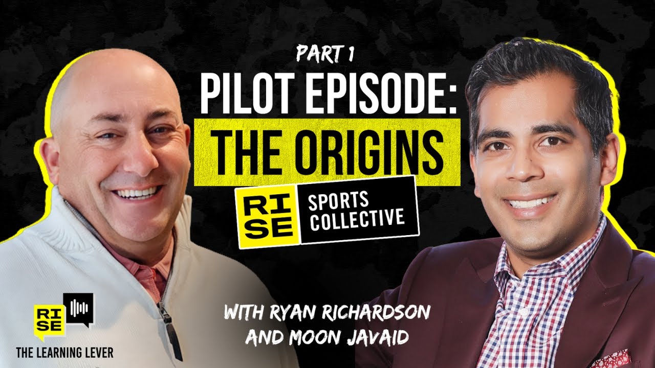 Rise Sports Origins w/ Ryan Richardson and Moon Javaid: The Learning Lever | Ep 1 Part 1