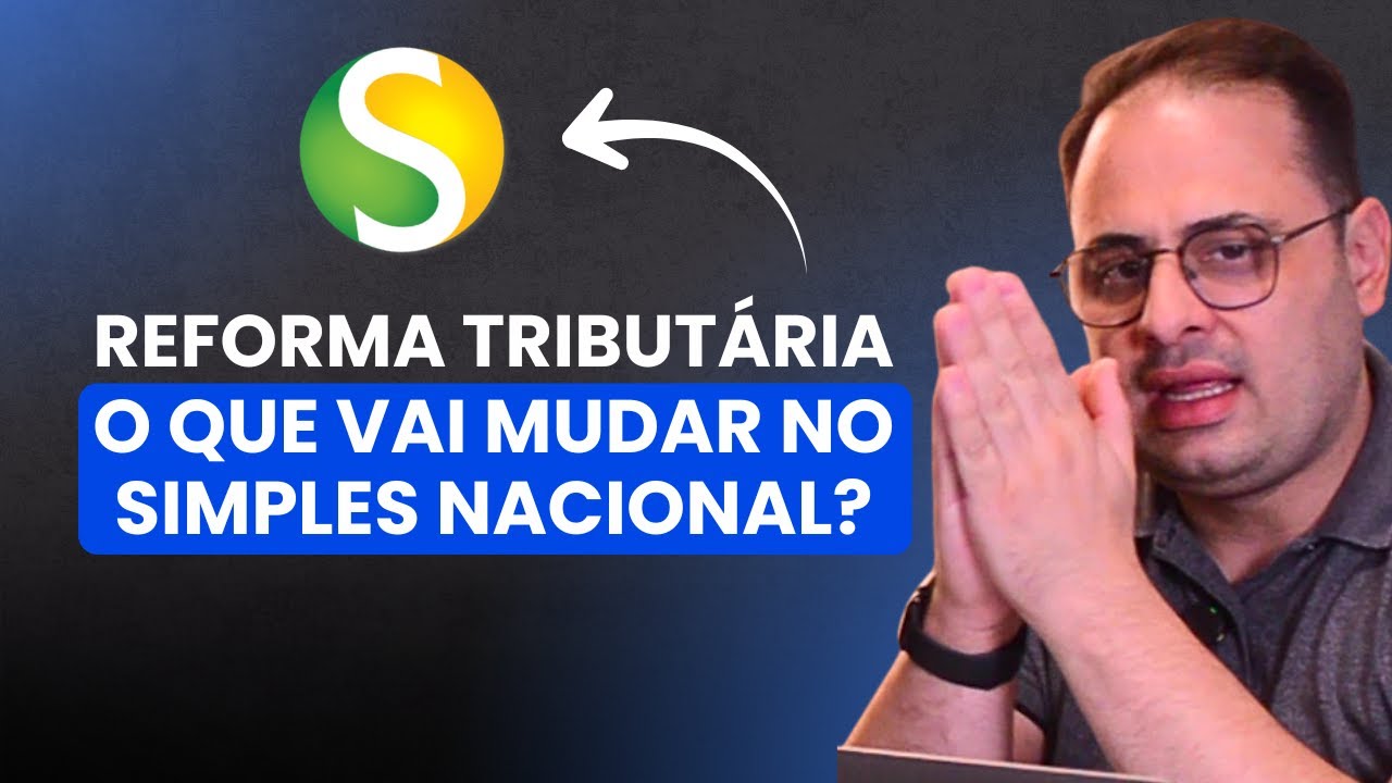 REFORMA TRIBUTÁRIA 2026: O QUE MUDA NO SIMPLES NACIONAL?