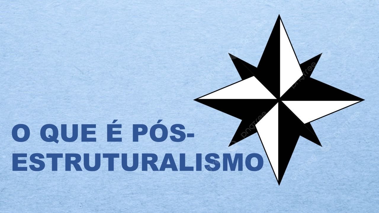 PÓS-ESTRUTURALISMO: Derrida, Foucault, desconstrução, react ao estruturalismo