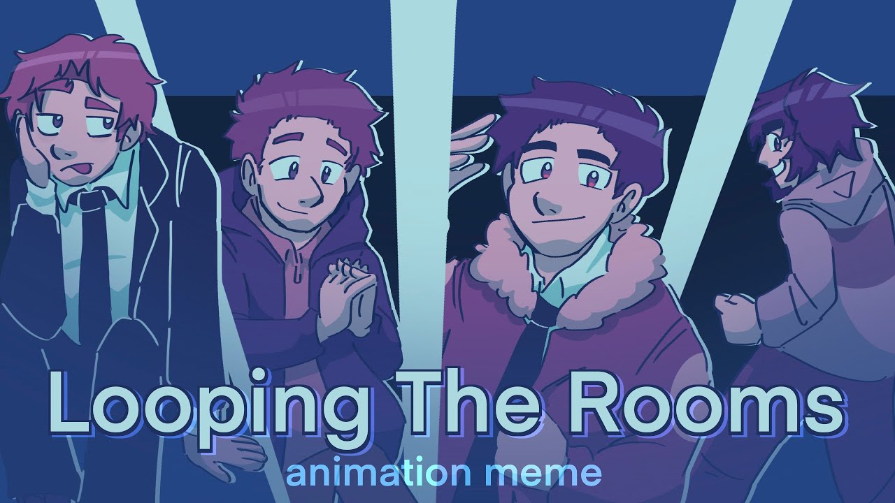 Looping The Rooms [Animation Meme]