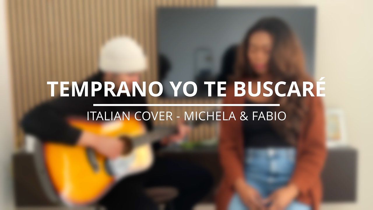 Temprano Yo Te Buscaré - Italian Cover | Michela Azaglo