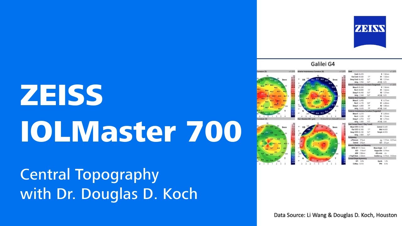 Potentials & Clinical Relevance ZEISS IOLMaster 700 Central Topography - Dr. Douglas D. Koch