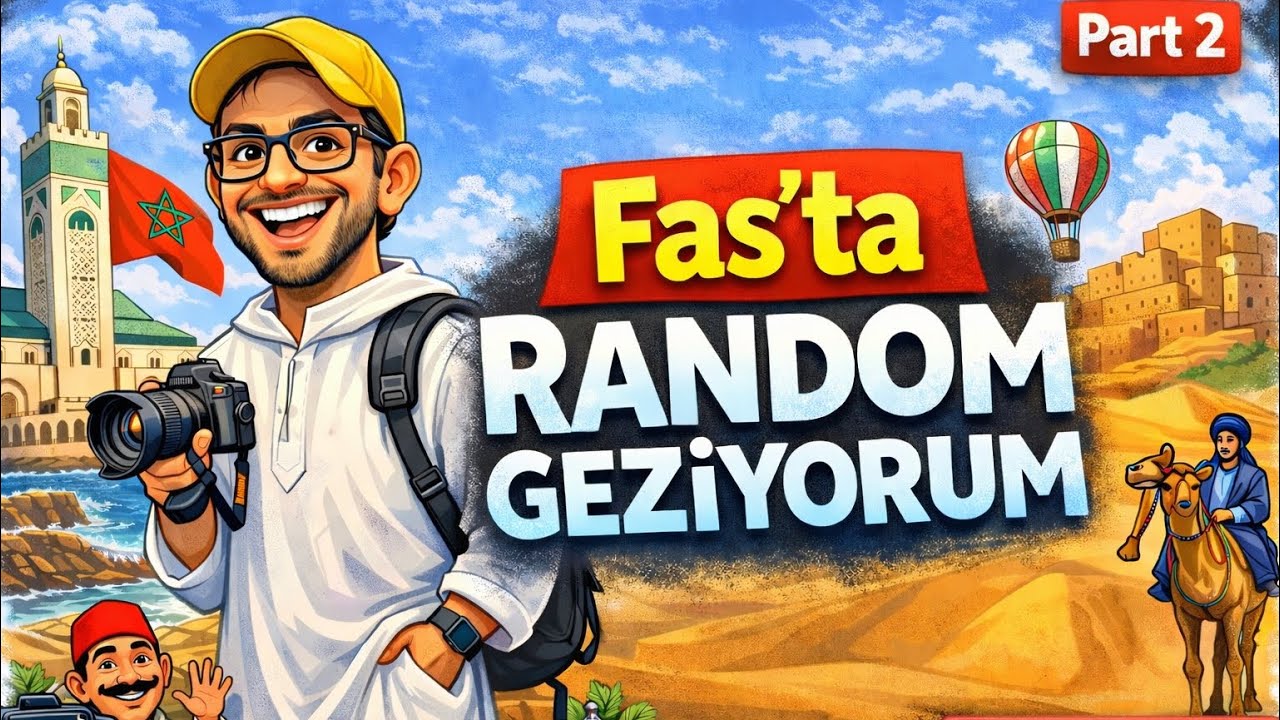 Fas Seyahati- Bölüm 2