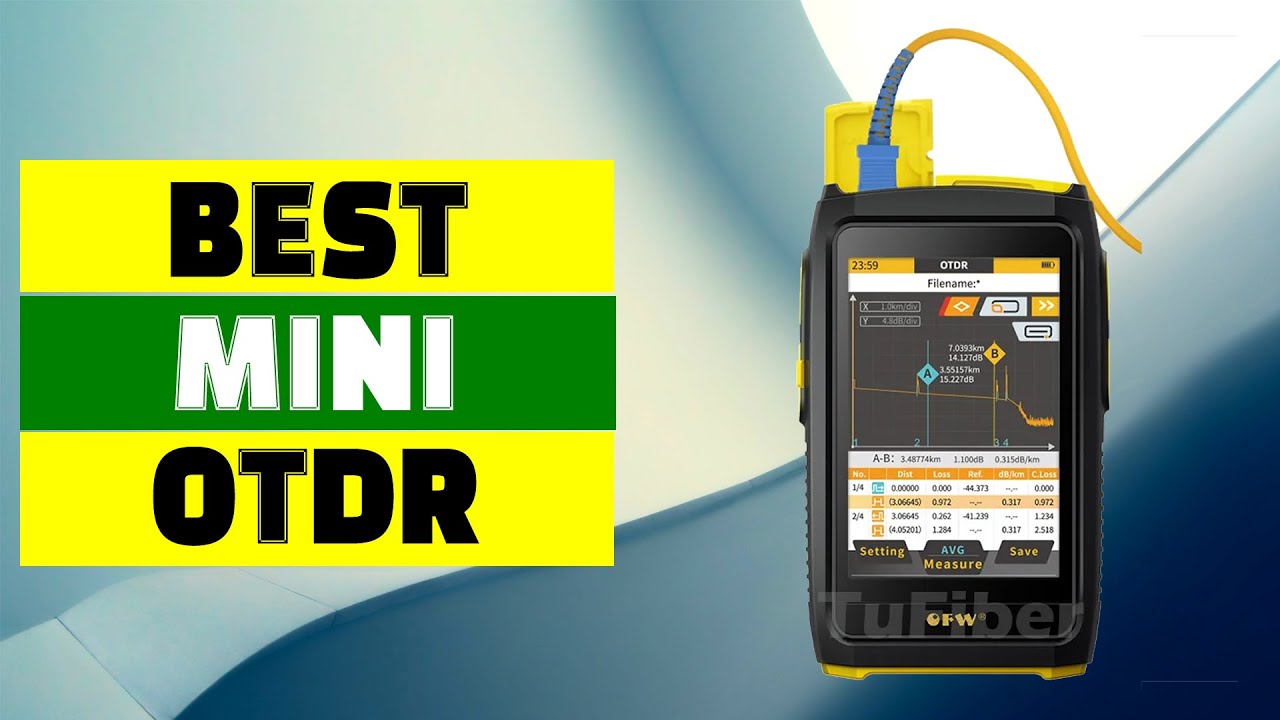 Top 5 Best Mini OTDR Devices for Fiber Optic Testing in 2024