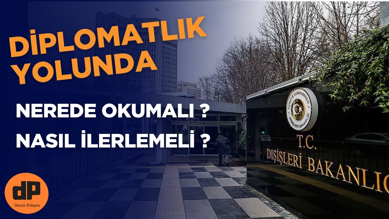 Diplomasi Kariyeri İçin Nerede Okumalı, Nasıl Bir Yol İzlemeli? Dışişleri Bakanlığı Üzerine