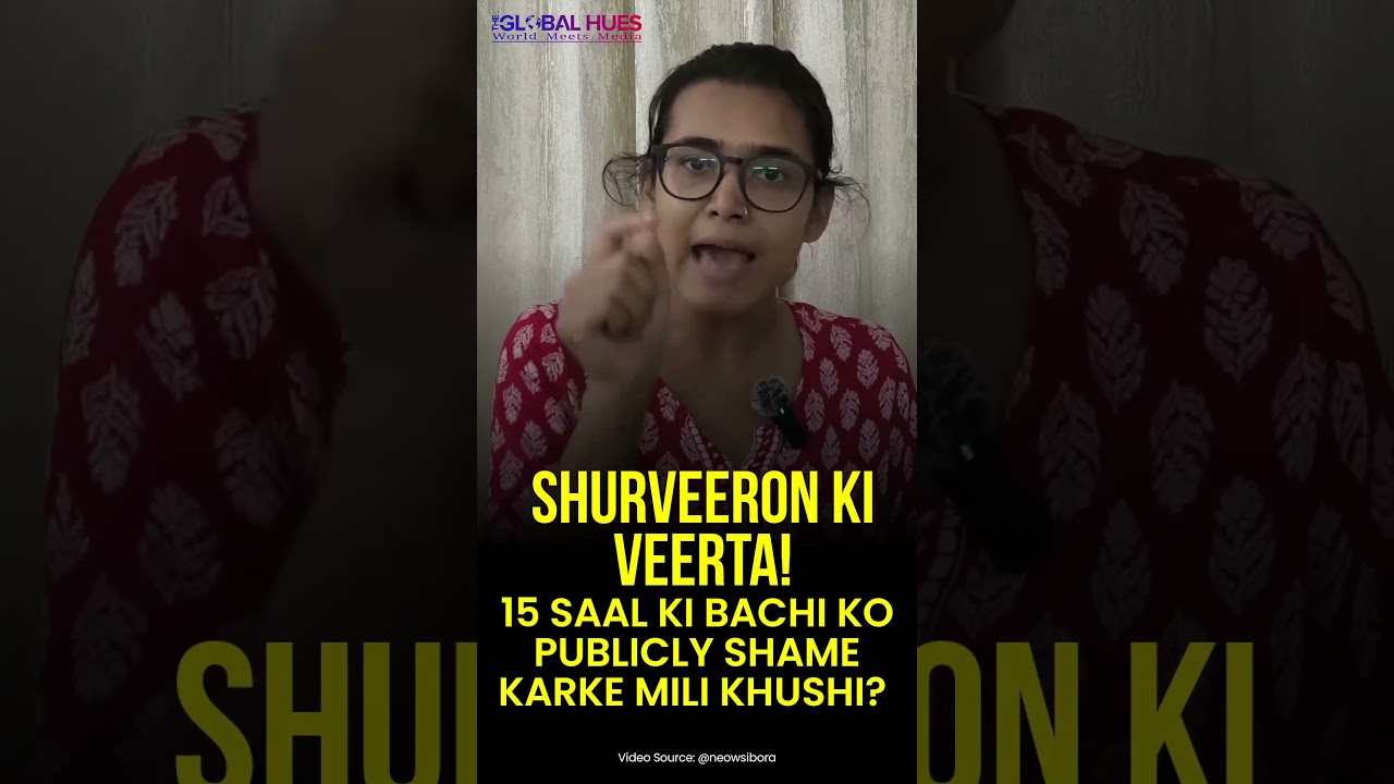 Shurveeron Ki #veerta &mdash; 15 Saal Ki Bachi Ko #publicly #shame Karke Mili Khushi? 🚨 #doublestandards