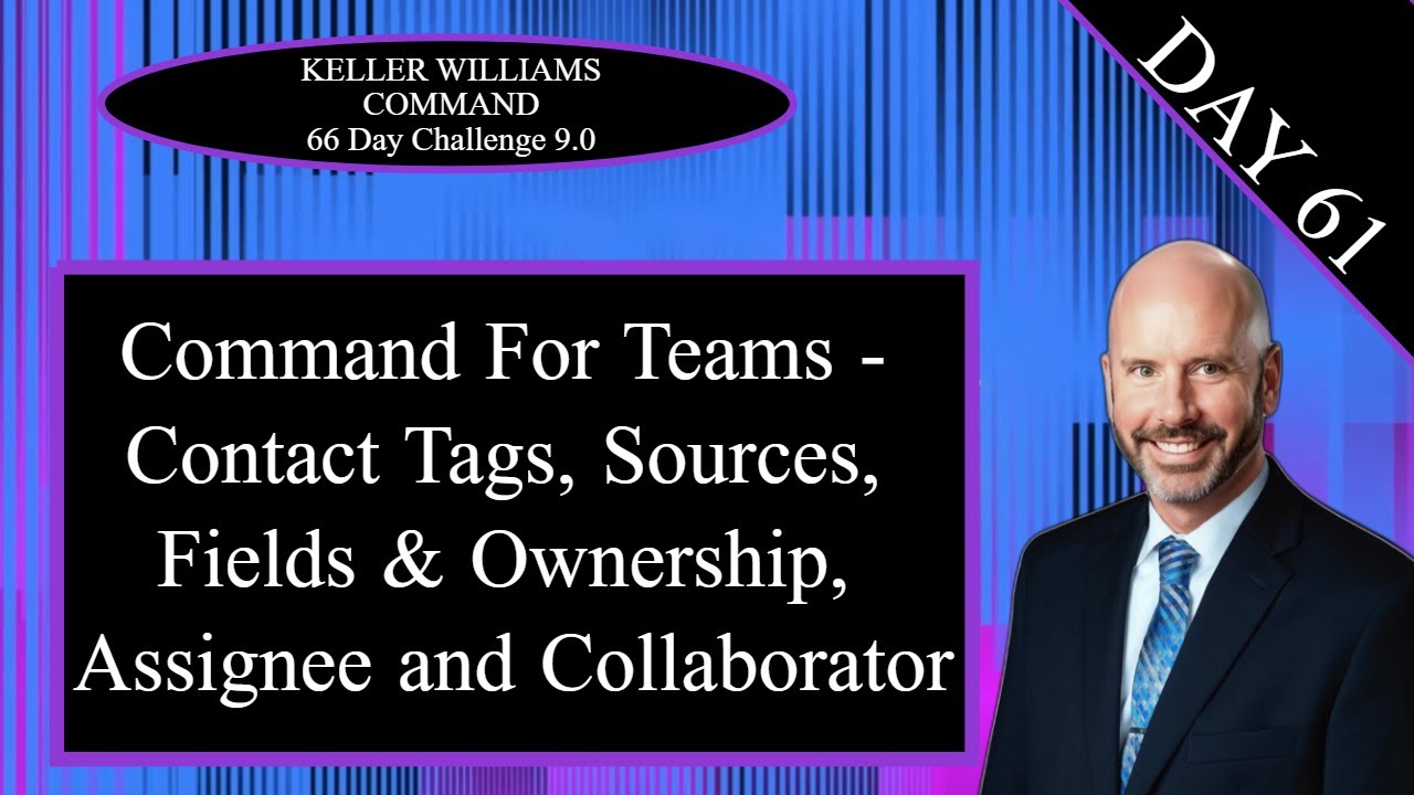 KW Command 66 Day Challenge 9.0 Day 61 - Team Command: Contact Tags, Fields, Ownership & More!