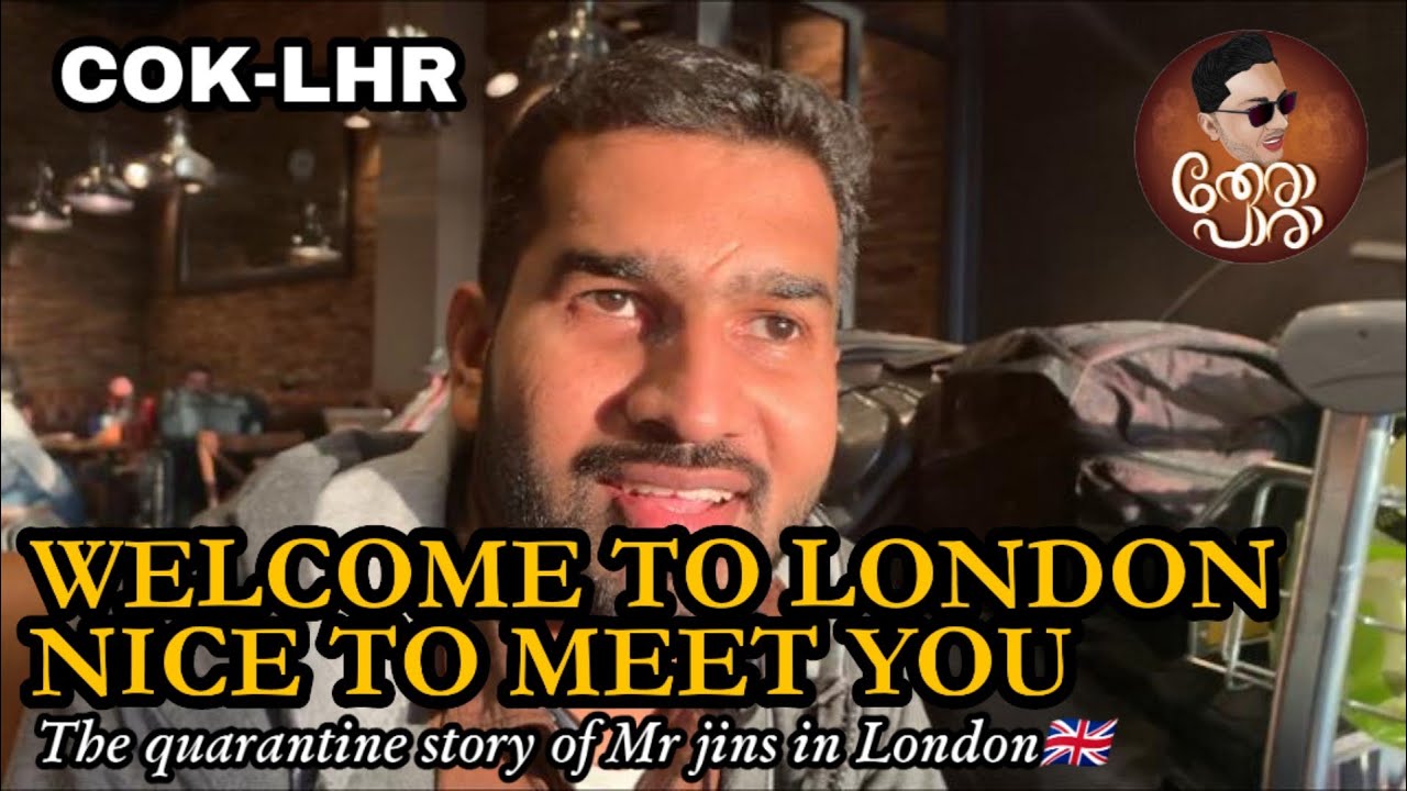 Welcome to London, Nice to meet you | The Quarantine Story of Mr. Jins in London | COK-LHR