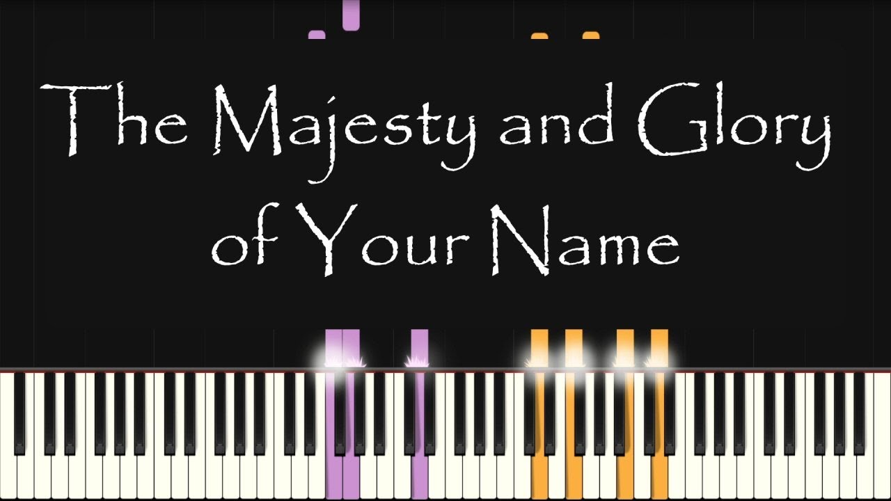 The Majesty and Glory of Your Name  - Piano Instrumental