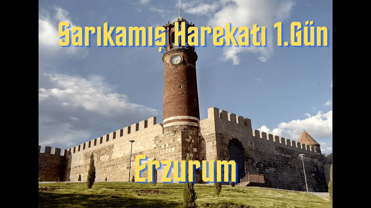 Sarıkamış Harekatı #1  Erzurum
