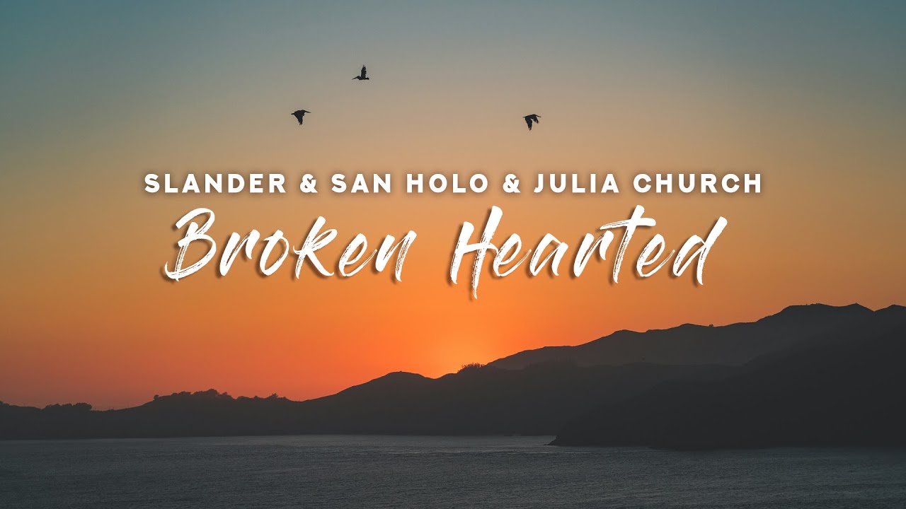 SLANDER & San Holo & Julia Church - Broken Hearted (Lyrics)