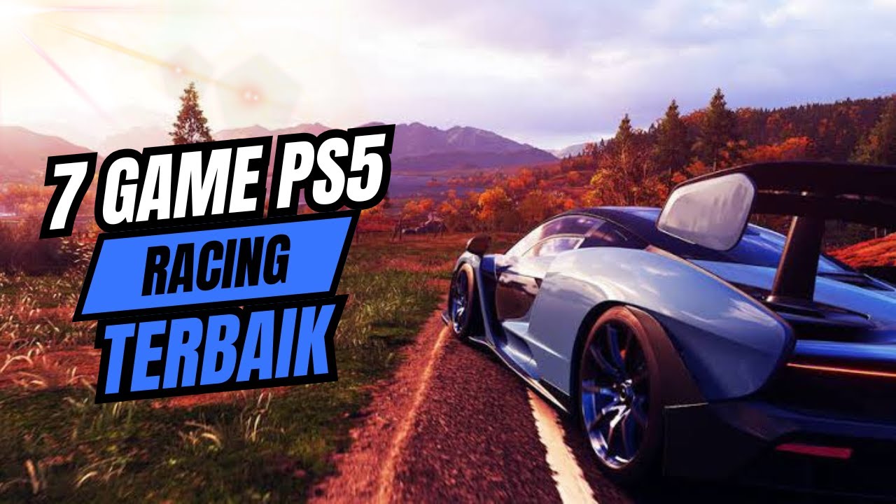 7 Game Balap PS5 Terbaik yang Wajib untuk Kalian Mainkan
