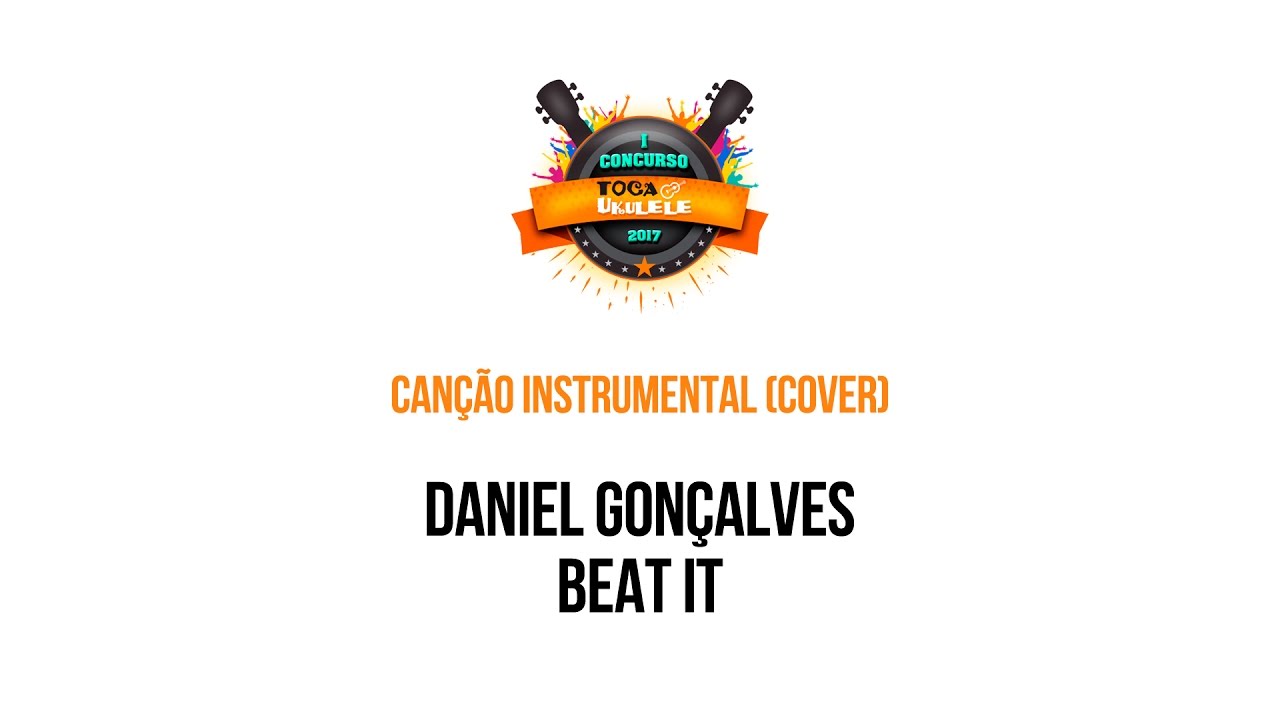 Daniel Gon&ccedil;alves - Beat it (Michael Jackson) - 1&ordm; Concurso Toca Ukulele 2017/1