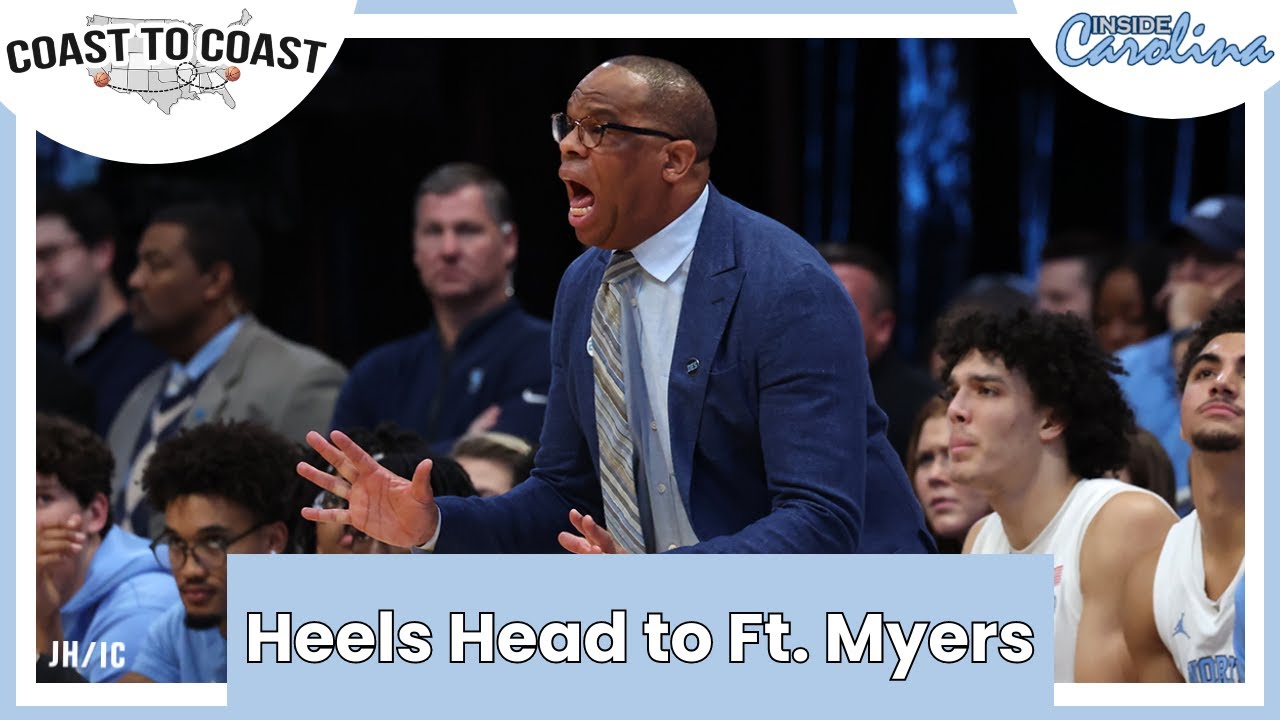 Tar Heels Head to Ft Myers | Inside Carolina Podcasts – Coast to Coast