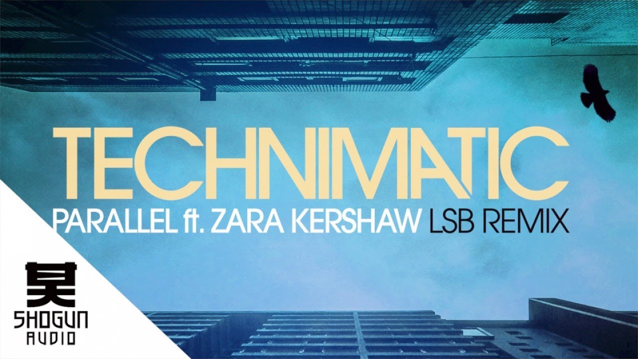 Technimatic - Parallel ft. Zara Kershaw (LSB Remix)