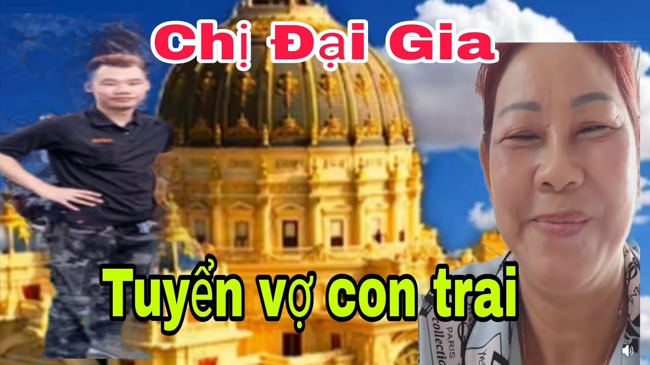 Chị đại gia, tuyển vợ cho  con trai  #tiensongnuoc