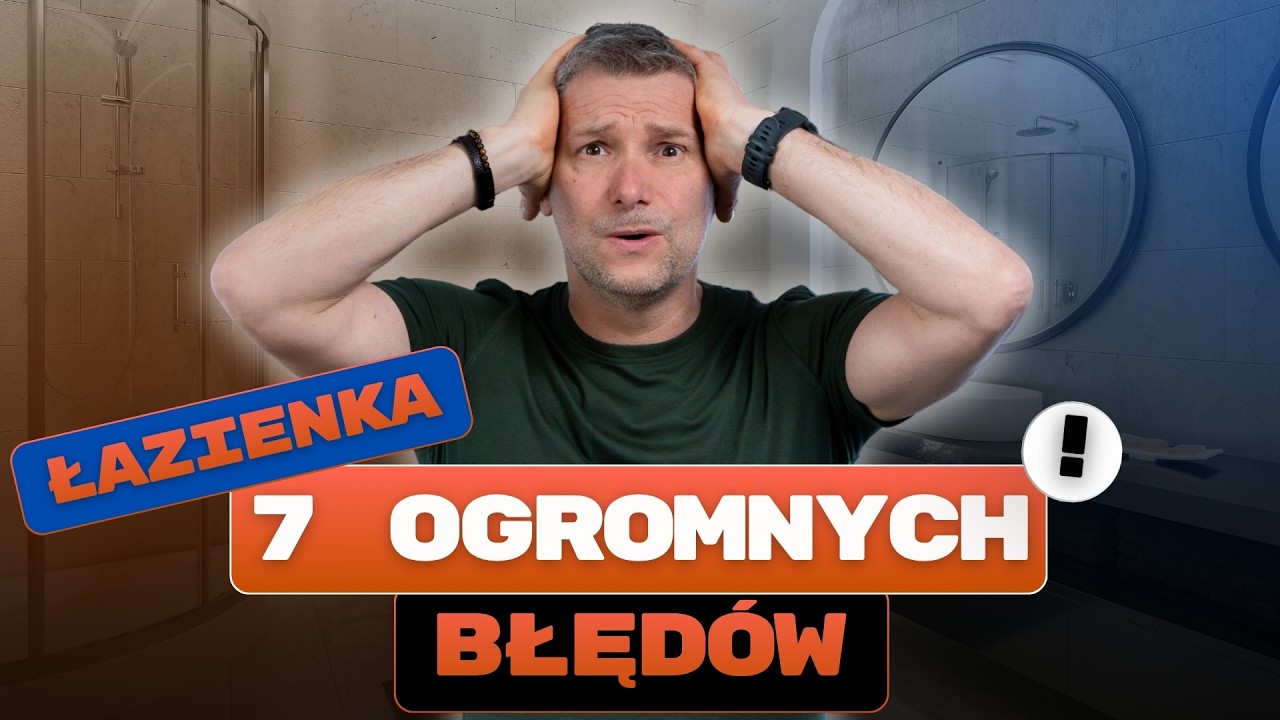 Łazienka? Nie r&oacute;b tych błęd&oacute;w!