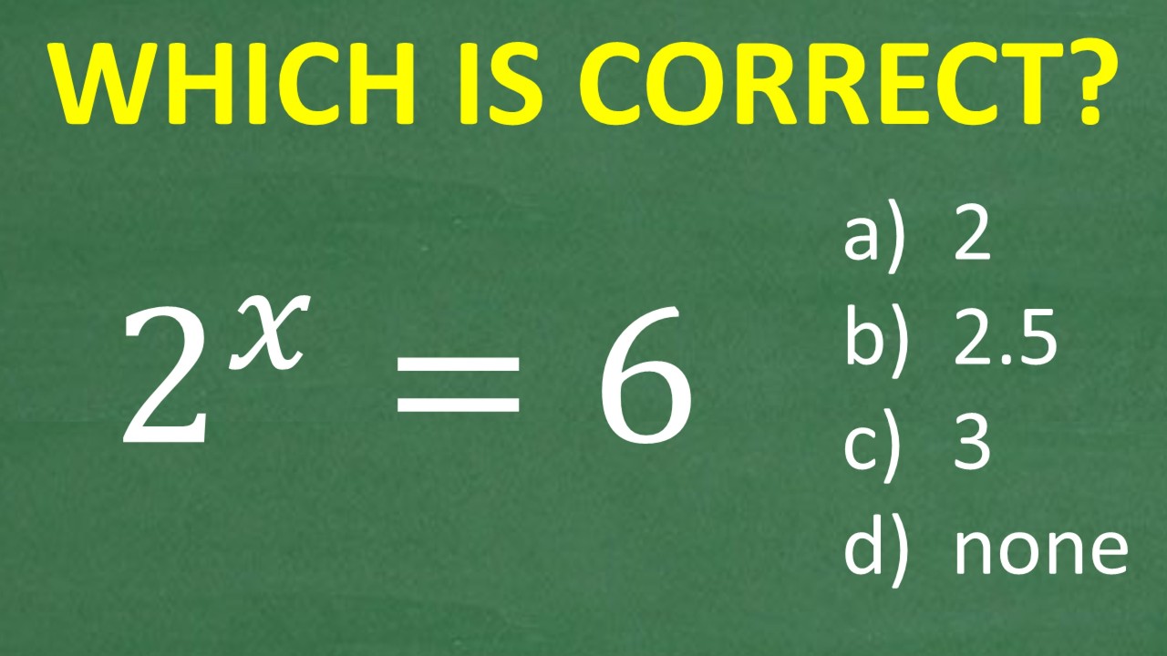 2 to the x = 6 many won’t see how they can use their calculator to solve this type of equation.