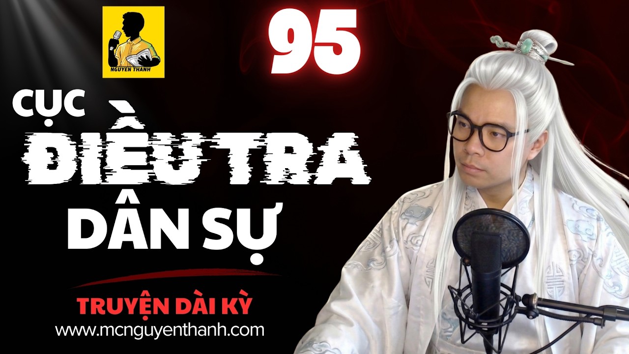 CỤC ĐIỀU TRA DÂN SỰ - Phần 95 | Cùng nhau câu cá | Truyện Dài Kỳ Hấp Dẫn