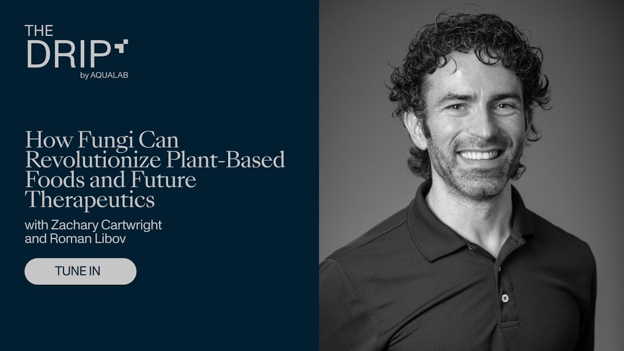 The Drip by AQUALAB: Fungi's Role in Future Foods & Medicine with Roman Libov