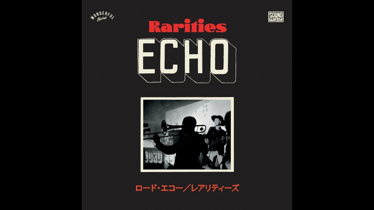 Lord Echo - Rarities 2010 - 2020: Japanese Tour Singles [Full Album Stream]