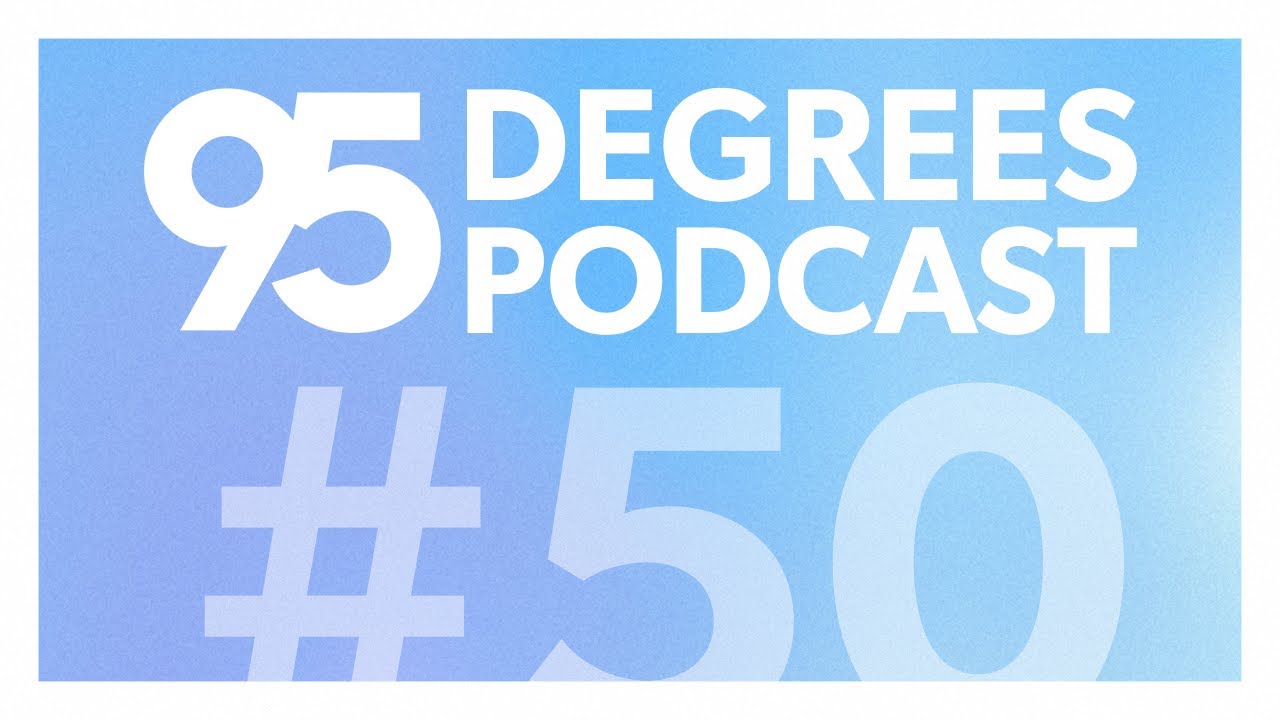 95 Degrees Podcast #50 - Binge The Ads