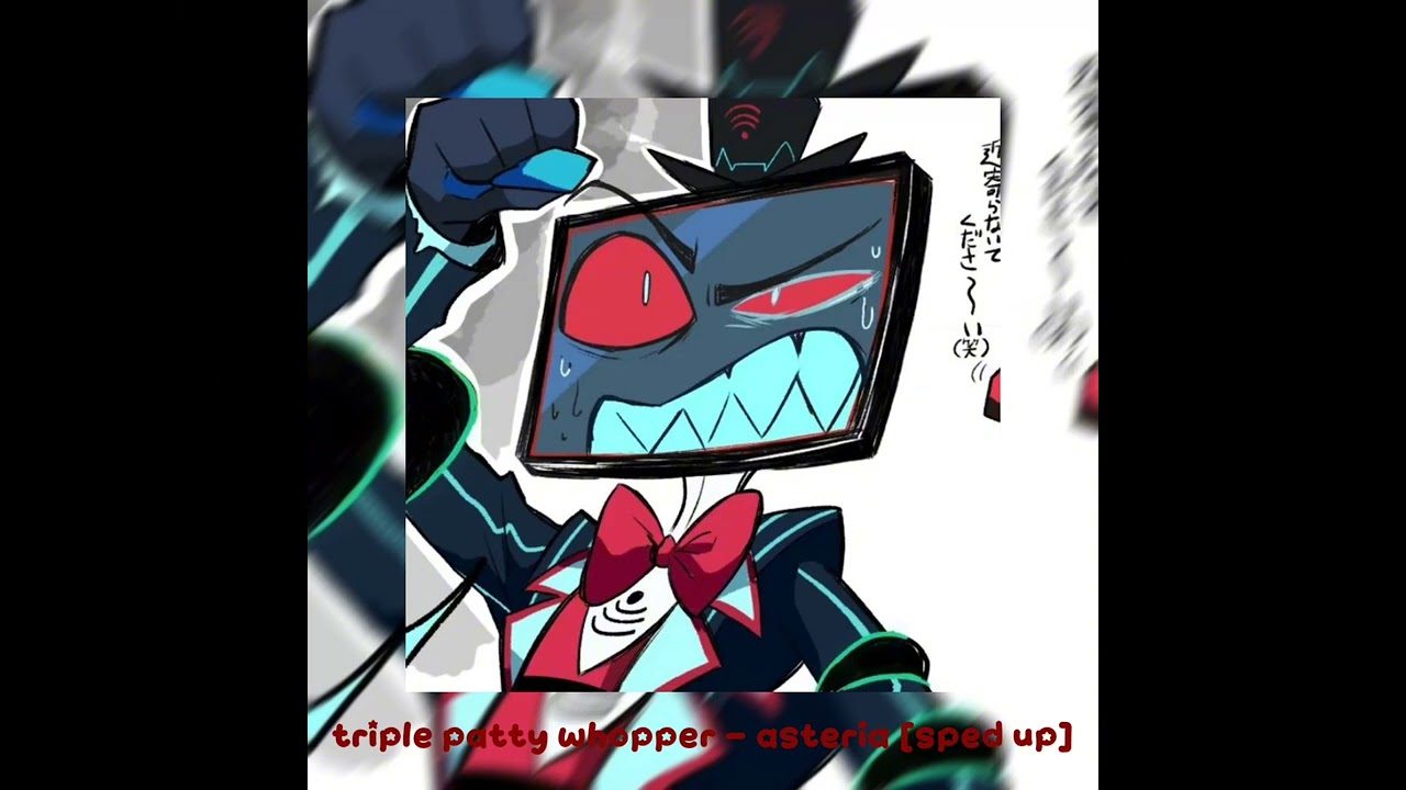 triple patty whopper - asteria [sped up]
