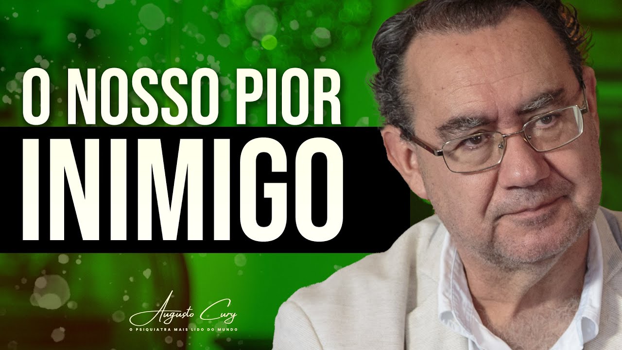 Qual o Nosso Pior Inimigo? | Augusto Cury