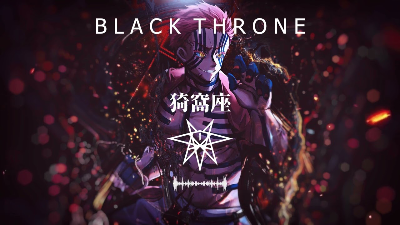 Black Throne 【猗窩座 】Akaza (Official Audio)