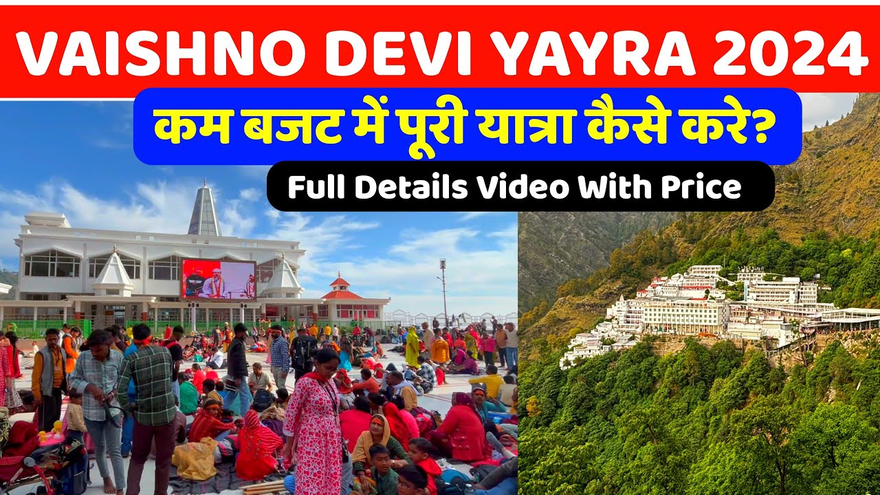 Vaishno Devi : VAISHNO DEVI YAYRA 2024 How to do the entire journey in a low budget? Full Details...