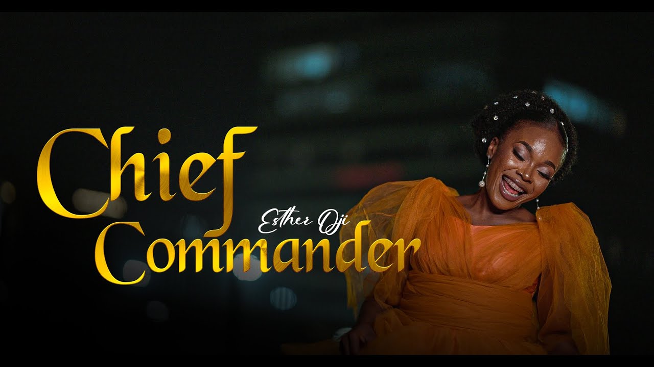Esther Oji - Chief Commander (Official Music Video)